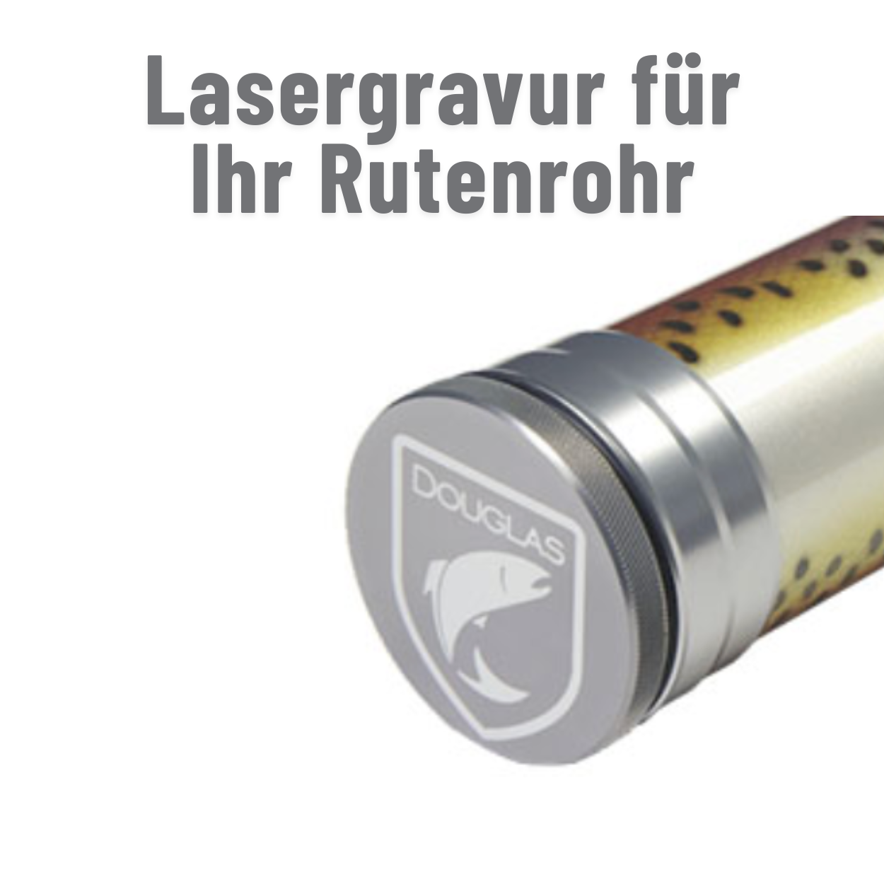 Lasergravur für Rutenrohre - Individualisierung